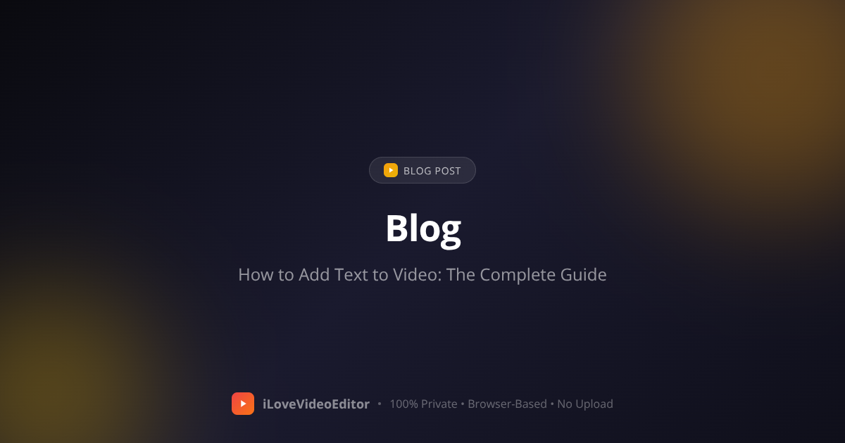 How to Add Text to Video: The Complete Guide